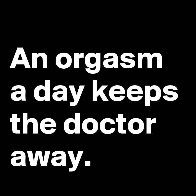 An Orgasm A Day